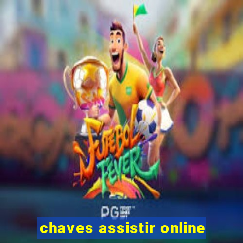 chaves assistir online